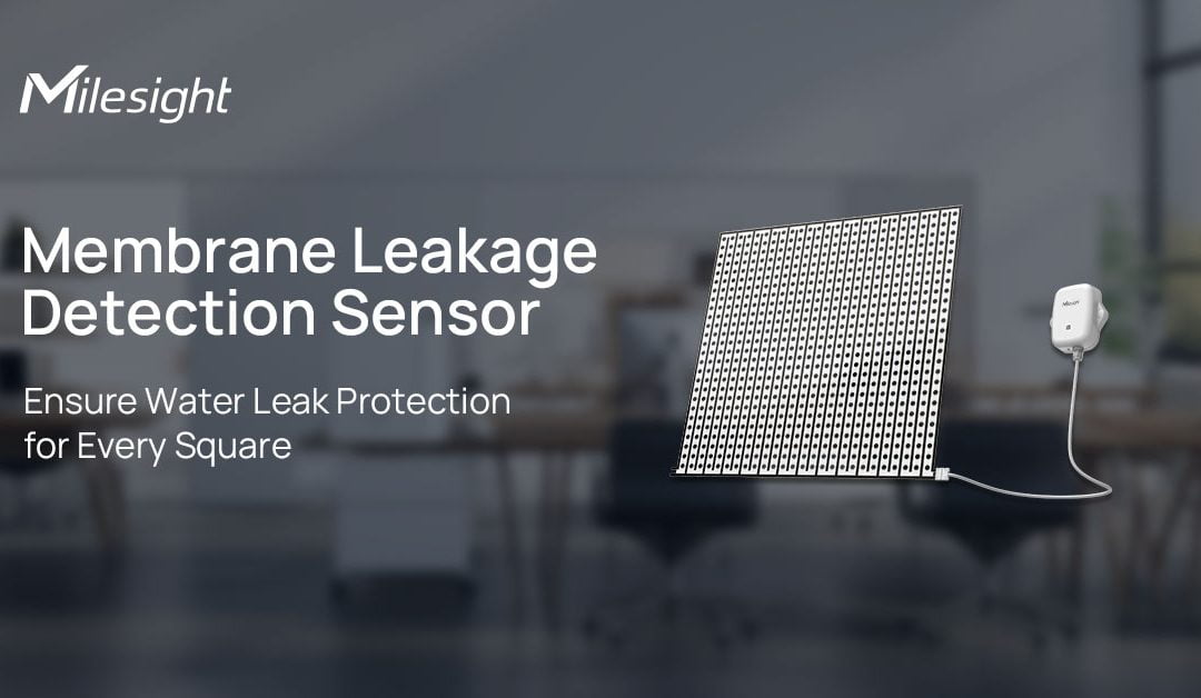 Mastering Membrane Leakage Detection with Milesight EM300-MLD