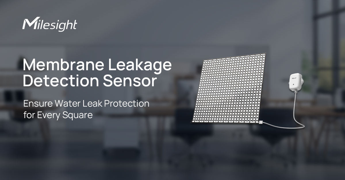 Mastering Membrane Leakage Detection with Milesight EM300-MLD